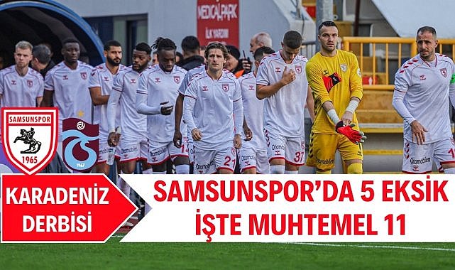 Samsunspor'un Trabzonspor karşısındaki muhtemel 11'i