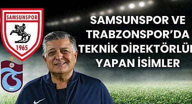 Samsunspor ve Trabzonspor'u çalıştıran teknik direktörler