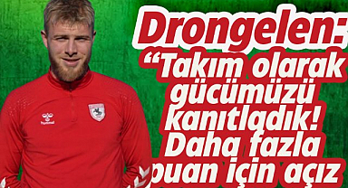 Samsunsporlu Drongelen: Samsunspor gücünü kanıtladı