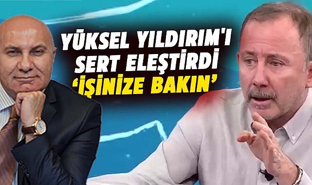 Sergen Yalçın'dan Yüksel Yıldırım'a çok sert tepki
