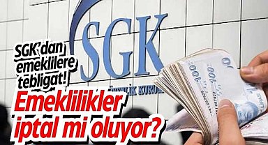 SGK’dan emeklilere tebligat! Emeklilikler iptal mi oluyor?