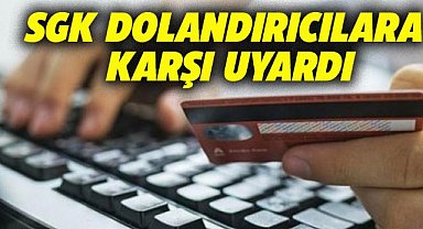 SGK dolandırıcılara karşı uyardı 