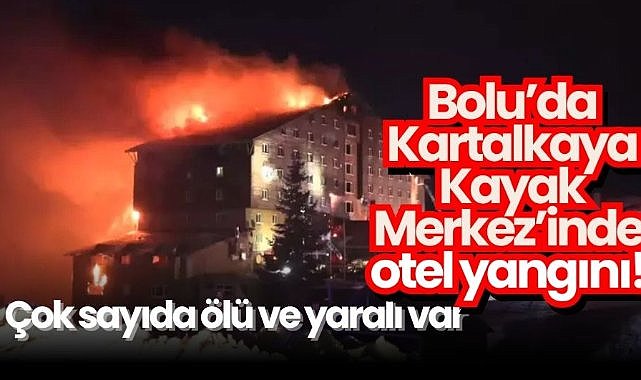 Son dakika...Bolu Kartalkaya'daki bir otelde korkunç yangın: 10 ölü 32 yaralı!