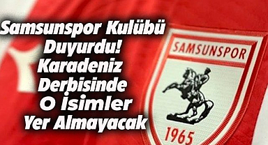 Son dakika… Samsunspor-Trabzonspor karşılaşmasında 4 yıldız isim yer almayacak!