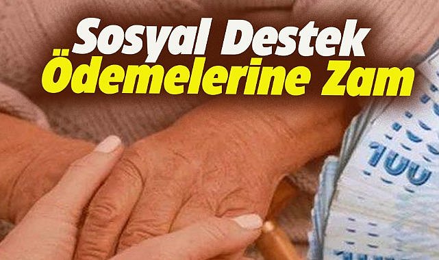 Sosyal destek ödemelerine zam!