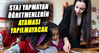 Staj yapmayan öğretmenler atanamayacak! İşte detaylar...