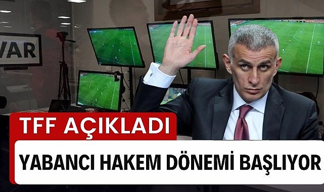 TFF açıkladı! Süper Lig'de yabancı VAR hakemi dönemi başlıyor