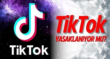 TikTok yasaklanıyor mu?