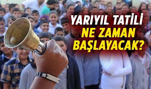 Yarıyıl tatili ne zaman başlayacak?