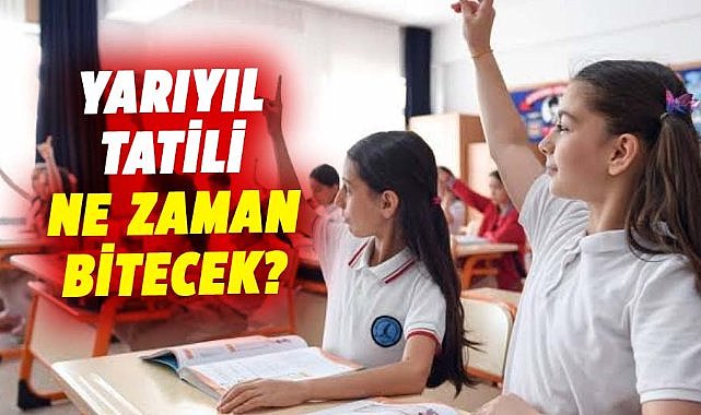 Yarıyıl tatili ne zaman bitecek?