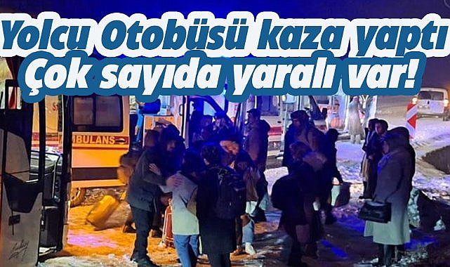 Yolcu otobüsü kaza yaptı! Çok sayıda yaralı var