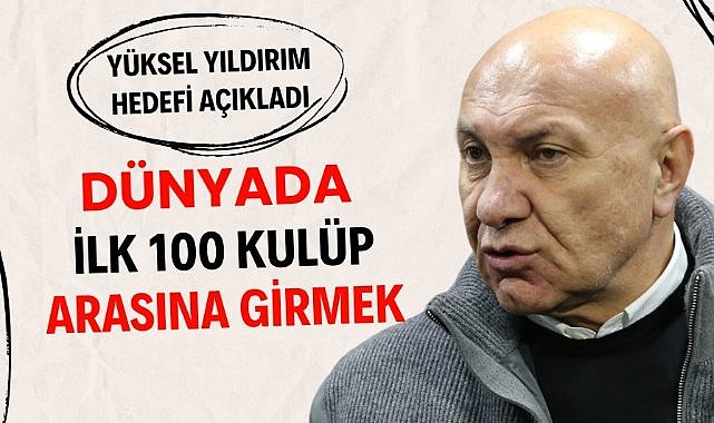 Yüksel Yıldırım'ın hedefi Samsunspor'u dünya çapında ilk 100 kulüp arasına sokmak