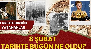 8 Şubat tarihte bugün ne oldu? İşte tarihte bugün yaşanan olaylar ve tarihleri