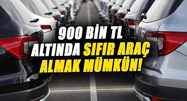 900 bin TL altında sıfır araç almak mümkün!