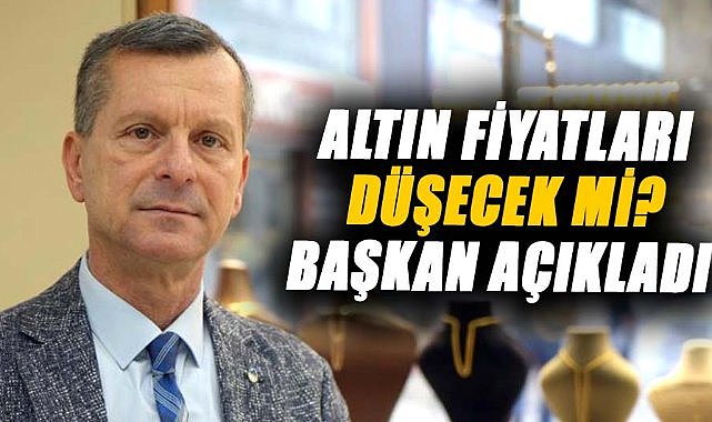 Altın fiyatları düşecek mi? Samsun Kuyumcular Odası Başkanı açıkladı