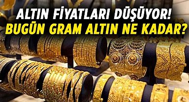 Altın fiyatları düşüyor! Bugün gram altın ne kadar?
