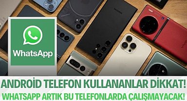 Android telefon kullananlar dikkat! WhatsApp artık bu telefonlarda çalışmayacak!