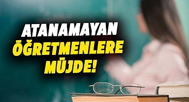 Atanamayan öğretmenlere müjde! İşte fırsat