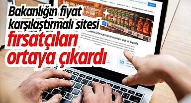Bakanlığın fiyat karşılaştırmalı sitesi fırsatçıları ortaya çıkardı