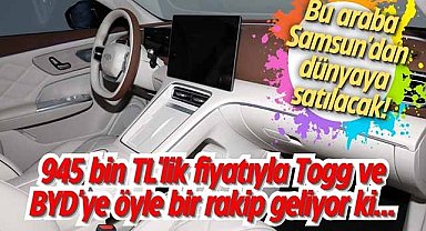 Bu araba Samsun'dan dünyaya satılacak! 945 bin TL'lik fiyatıyla Togg ve BYD'ye öyle bir rakip geliyor ki...