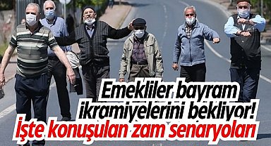 Emekliler bayram ikramiyelerini bekliyor! İşte konuşulan zam senaryoları