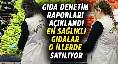 En sağlıklı gıdalar o illerde satılıyor