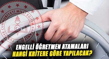 Engelli öğretmen atamaları başlıyor! İşte detaylar