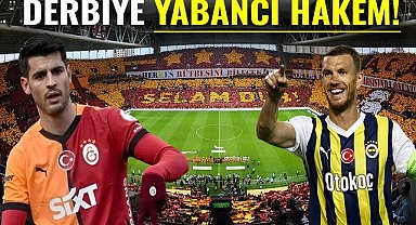 Galatasaray-Fenerbahçe derbisine yabancı hakem!