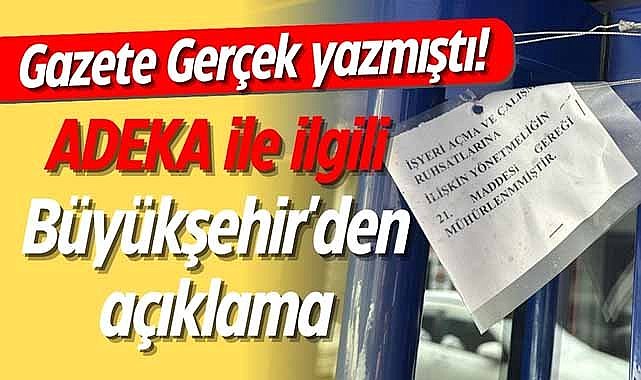 Gazete Gerçek yazmıştı! ADEKA ile ilgili Büyükşehir'den açıklama