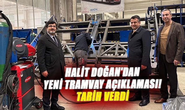 Halit Doğan'dan yeni tramvay açıklaması! Tarih verdi