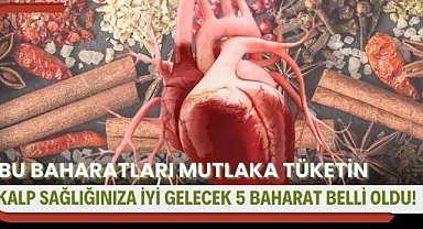 Kalp sağlığınıza iyi gelecek 5 baharat belli oldu!