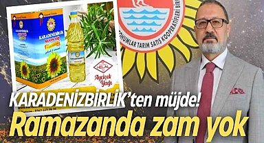 KARADENİZBİRLİK'ten müjde! Ramazanda zam yok