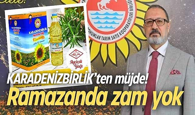 KARADENİZBİRLİK'ten müjde! Ramazanda zam yok