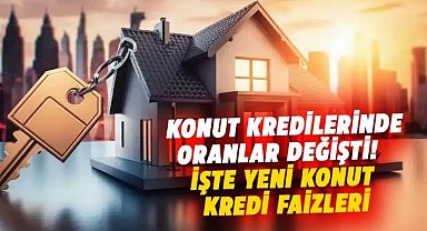 Konut kredilerinde oranlar değişti! İşte yeni konut kredi faizleri