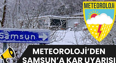 Meteoroloji'den Samsun'da kar yağışı uyarısı