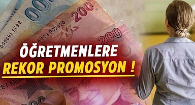 Öğretmenlere rekor promosyon !