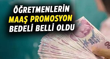 Öğretmenlerin maaş promosyon bedeli belli oldu