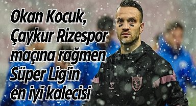 Okan Kocuk, Çaykur Rizespor maçına rağmen Süper Lig'in en iyi kalecisi