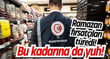 Ramazan fırsatçıları türedi! Bu kadarına da yuh!