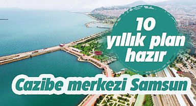 Samsun 10 yıl içerisinde bir yük koridorunun başlangıç noktası olacak