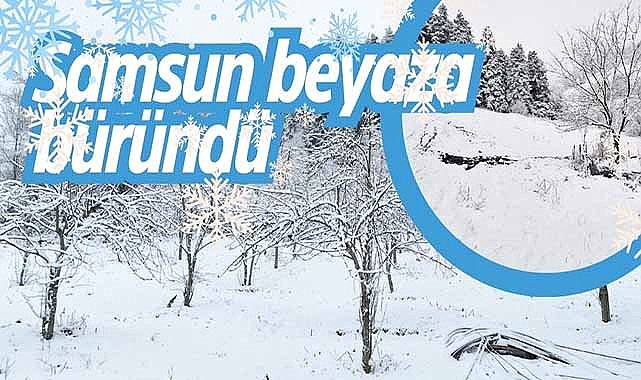 Samsun beyaza büründü