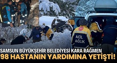 Samsun Büyükşehir Belediyesi kara rağmen 98 hastanın yardımına yetişti!