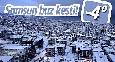 Samsun buz kesti! -4 derece