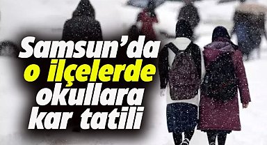 Samsun'da son dakika! 10 Şubat Pazartesi Samsun'da 3 ilçede okullar tatil oldu