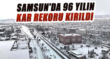 Samsun'da 96 yılın kar rekoru kırıldı