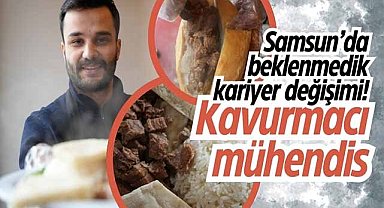 Samsun’da beklenmedik kariyer değişimi! Kavurmacı mühendis