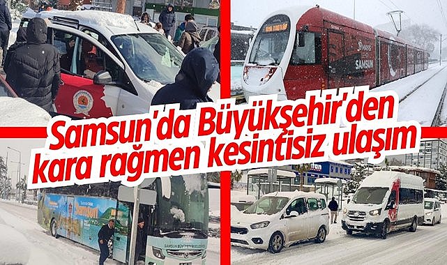 Samsun'da Büyükşehir'den kara rağmen kesintisiz ulaşım