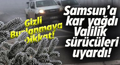 Samsun'da gizli buzlanma uyarısı