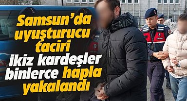 Samsun'da ikiz kardeşler binlerce uyuşturucu hapa yakalandı