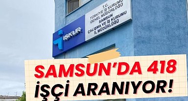 Samsun'da iş arayanlara müjde! İŞKUR Samsun'da 418 yeni iş ilanı açtı